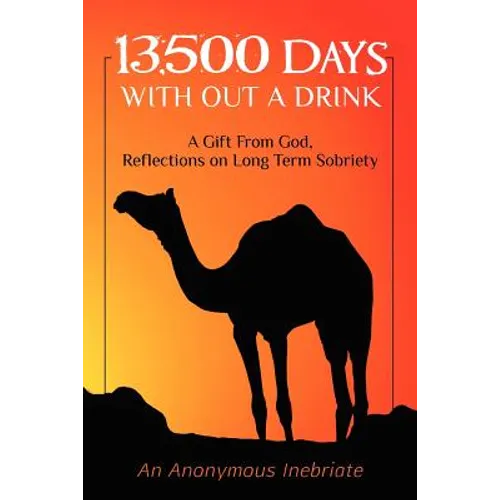 13,500 Days With out a Drink: A Gift from God Reflections on Long-Term Sobriety - Paperback
