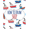 How to Draw Ship: A Step-by-Step Drawing and Activity Book for Kids - Paperback