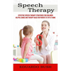 Speech Therapy: Effective Speech Therapy Strategies for Children (Helpful Games and Therapy Ideas for Parents to Try at Home) - Paperback