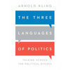 The Three Languages of Politics: Talking Across the Political Divides - Paperback