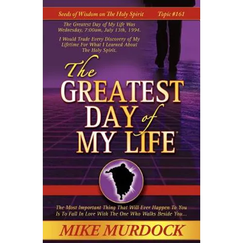 The Greatest Day of My Life (Seeds Of Wisdom On The Holy Spirit, Volume 14) - Paperback