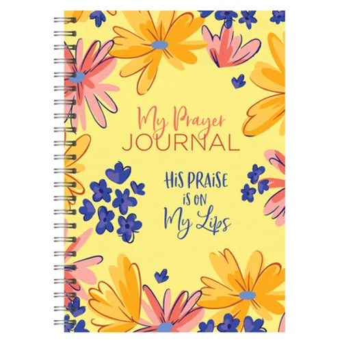 My Prayer Journal: His Praise Is on My Lips - Spiral