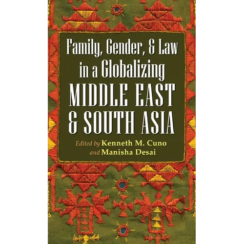 Family, Gender, and Law in a Globalizing Middle East and South Asia - Hardcover