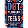 DBT Workbook for Teens: Proven Exercises & Strategies for Regulating Difficult Emotions, Managing Stress, and Overcoming Negative Thoughts (Mental Wel - Paperback