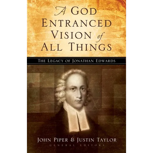 A God Entranced Vision of All Things: The Legacy of Jonathan Edwards - Paperback
