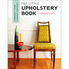 The Little Upholstery Book: A Beginner's Guide to Artisan Upholstery - Spiral