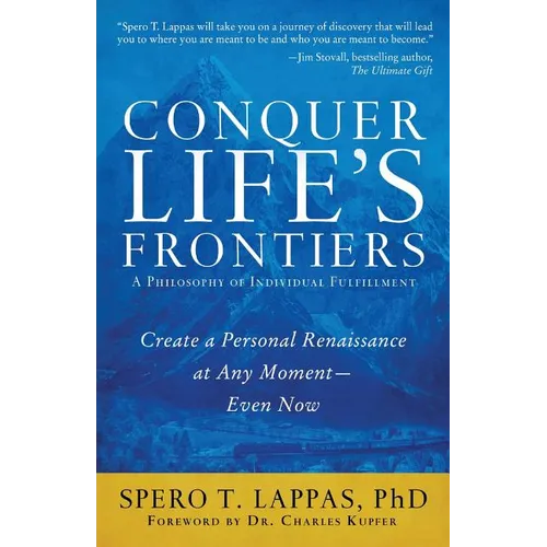 Conquer Life's Frontiers: A Philosophy of Individual Fulfillment: Create a Personal Renaissance at Any Moment-Even Now - Paperback