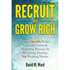 Recruit and Grow Rich: How to Quickly Build a Successful Network Marketing Business by Recruiting Smarter, Not Working Harder - Paperback