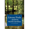 Literary Trails of Eastern North Carolina: A Guidebook - Paperback