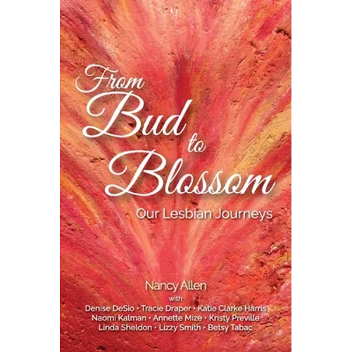 From Bud to Blossom: Our Lesbian Journeys - Paperback