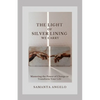 The Light of Silver Lining We Carry: Mastering the Power of Change To Transform Your Life - Paperback