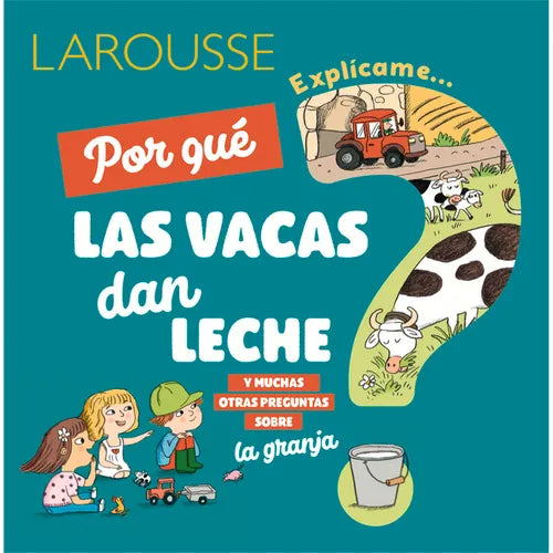 ¿Por Qué Las Vacas Dan Leche?: Y Muchas Otras Preguntas Sobre La Granja - Hardcover