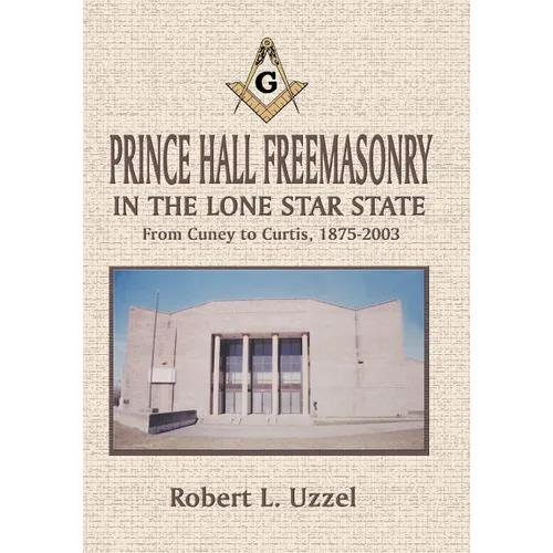 Prince Hall Freemasonry in the Lone Star State - Paperback