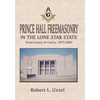 Prince Hall Freemasonry in the Lone Star State - Paperback