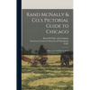 Rand McNally & Co.'s Pictorial Guide to Chicago: What to See and How to See It - Hardcover