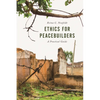Ethics for Peacebuilders: A Practical Guide - Paperback