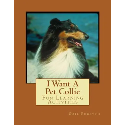 I Want A Pet Collie: Fun Learning Activities - Paperback