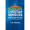 Welcome Home Christian Singles: Embracing Singles Like Family - Paperback