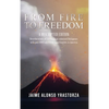 From Fire to Freedom: A Rescripted Edition: Reverberations of childhood in colonized Philippines with opportune post-WWII adulthood in America - Hardcover