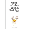 Good Advice from a Bad Egg - Paperback