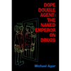 Dope Double Agent: The Naked Emperor on Drugs - Paperback