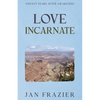 Love Incarnate: Twenty Years After Awakening - Paperback