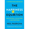 The Happiness Equation: Want Nothing + Do Anything=have Everything - Paperback