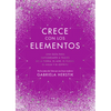 Crece Con Los Elementos / Bewitching the Elements - Hardcover