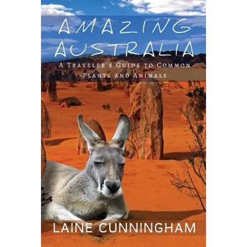Amazing Australia: A Traveler's Guide to Common Plants and Animals - Paperback