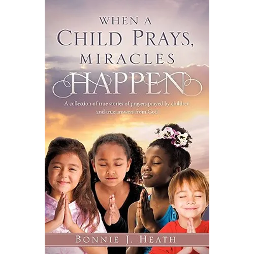 When a Child Prays, Miracles Happen - Paperback