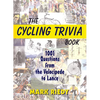 The Cycling Trivia Book: 1001 Questions from the Velocipede to Lance - Paperback