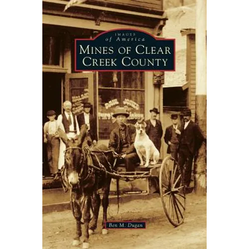 Mines of Clear Creek County - Hardcover
