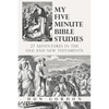 My Five Minute Bible Studies: 27 Adventures in the Old and New Testaments - Paperback