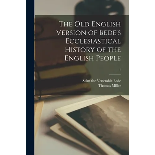 The Old English Version of Bede's Ecclesiastical History of the English People; 1 - Paperback