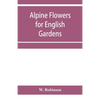 Alpine flowers for English gardens - Paperback