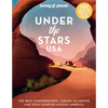 Lonely Planet Under the Stars USA: 200 Amazing Places Beneath the Night Sky Wild Camping to Cabins & Huts Best Sights & Activities Nearby Plus Trip Pl - Hardcover
