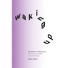 The Politics of Waking Up: Power and possibility in the fractal age (black and white edition) - Paperback