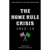 The Home Rule Crisis: 1912-14 - Paperback