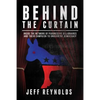 Behind the Curtain: Inside the Network of Progressive Billionaires and Their Campaign to Undermine Democracy - Hardcover