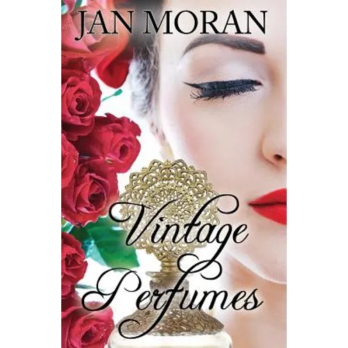 Vintage Perfumes: Classic Fragrances from the 19th and 20th Centuries - Paperback