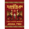 The Sumerian Legacy: A Guide to Esoteric Archaeology - Paperback