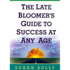 The Late Bloomer's Guide to Success at Any Age - Paperback