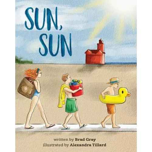 Sun, Sun: The Joy of a Summer Day at the Beach ... A stunningly illustrated, fun and delightful rhyming book for Kids 2-6 (perfe - Paperback