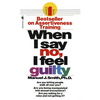 When I Say No, I Feel Guilty: How to Cope--Using the Skills of Systematic Assertive Therapy - Mass Market Paperbound