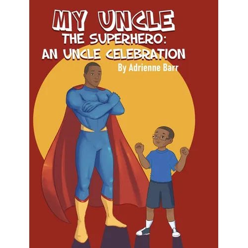 My Uncle the Superhero: An Uncle Celebration - Hardcover