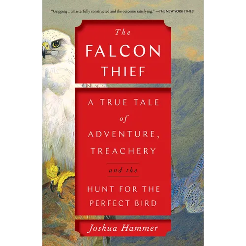 The Falcon Thief: A True Tale of Adventure, Treachery, and the Hunt for the Perfect Bird - Paperback