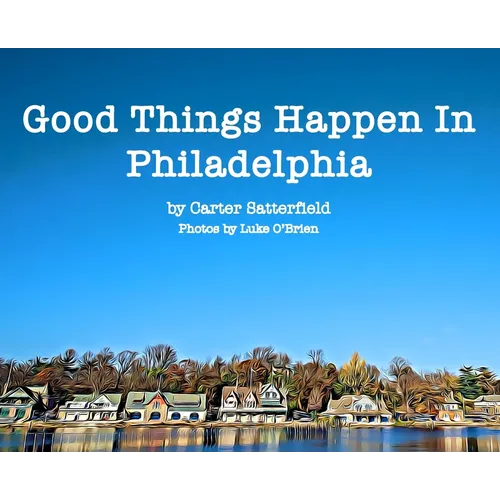 Good Things Happen In Philadelphia - Hardcover