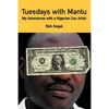 Tuesdays with Mantu: My Adventures with a Nigerian Con Artist - Paperback