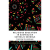 Religious Education in Australian Catholic Schools: Exploring the Landscape - Paperback