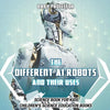 The Different AI Robots and Their Uses - Science Book for Kids Children's Science Education Books - Paperback